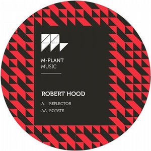 Robert Hood - Reflector - Rotate [MPM31]
