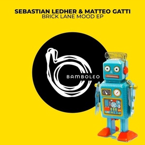 Sebastian Ledher, Matteo Gatti - Brick Lane Mood EP [BAM002]