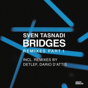 Sven Tasnadi, Huxley - Bridges Remixes, Pt. 1 [MHD057]