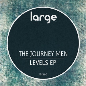 The Journey Men - Levels EP [LAR296]
