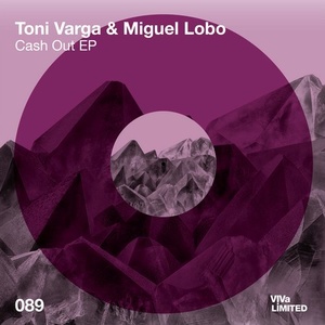 Toni Varga, Miguel Lobo - Cash Out EP [VIVALTD089]