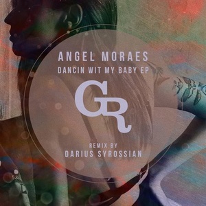 Angel Moraes - Dancin Wit My Baby EP [GT018]