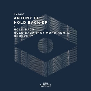Antony PL - Hold Back EP [NVR097]