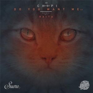 Chipi - Do You Want Me EP [SUARA355]