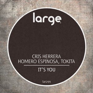 Cris Herrera, Tokita, Homero Espinosa - It's You EP [LAR299]
