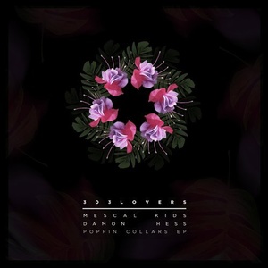 Damon Hess, Mescal Kids - Poppin Collars EP [303L1907]