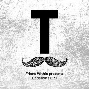 Friend Within - Friend Within presents Undercuts EP 1 [TOOL74601Z]