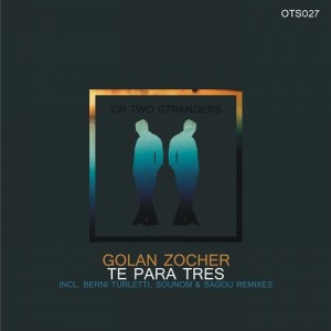 Golan Zocher - Te Para Tres [OTS027]