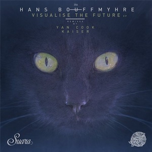 Hans Bouffmyhre - Visualise The Future EP [SUARA356]