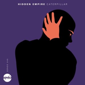 Hidden Empire - Caterpillar [SENSO049]