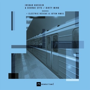Irshad Hussein, George Effe - Dirty Mind EP [NRDR095]