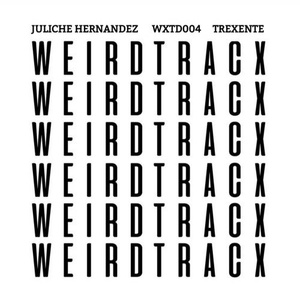 Juliche Hernandez - Trexente [WXTD004]