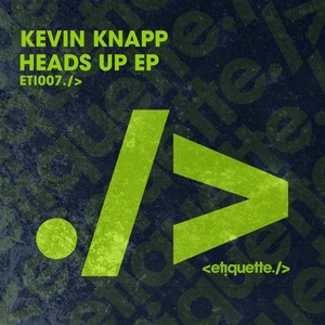 Kevin Knapp - Heads Up EP [ETI00701Z]