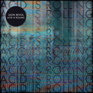 Leon Revol - Acid Is Rolling [GPM511]