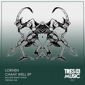 Lorhen - CHANT WELL EP [TRES14312]