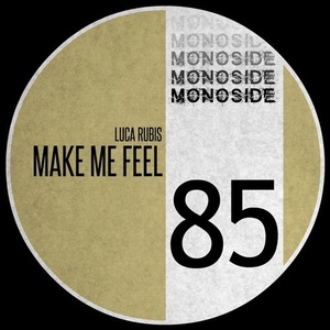 Luca Rubis - Make Me Feel [MS85]