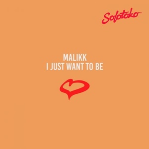 Malikk - I Just Want to Be [SOLOTOKO021]