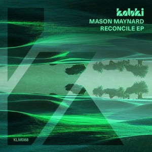 Mason Maynard - Reconcile EP [KLM06801Z]