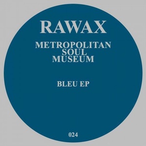 Metropolitan Soul Museum - Bleu EP [RAWAX024]