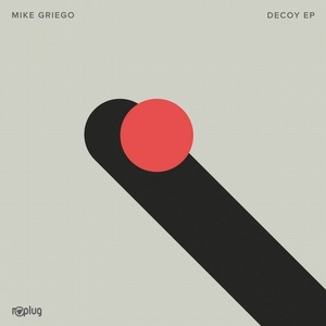 Mike Griego - Decoy [RPLG066]