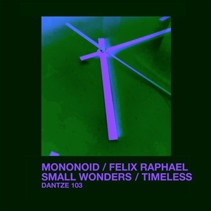 Mononoid, Felix Raphael - Small Wonders / Timeless [DTZ103]
