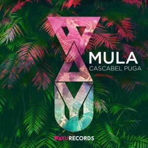 Mula - Cascabel Puga [WAYU017]