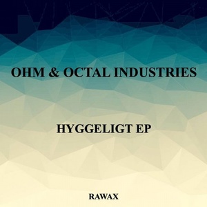 Ohm, Octal Industries - Hyggeligt EP [RAWAX022POINT1]