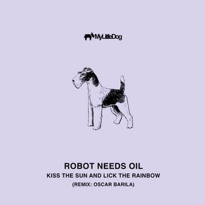 Robot Needs Oil - Kiss the Sun & Lick the Rainbow [MLD083]
