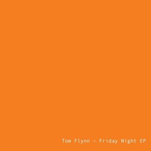 Tom Flynn - Friday Night EP [INORB010]