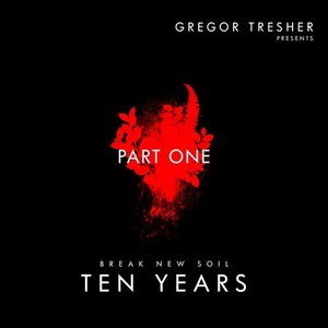 VA - Gregor Tresher Pres. 10 Years Break New Soil Part 1 [BNS0651]