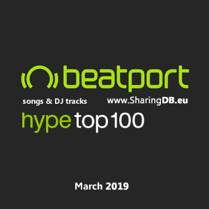 Beatport Hype Top 100 Songs & DJ Tracks March 2019
