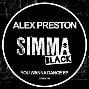 Alex Preston - You Wanna Dance EP [SIMBLK158]