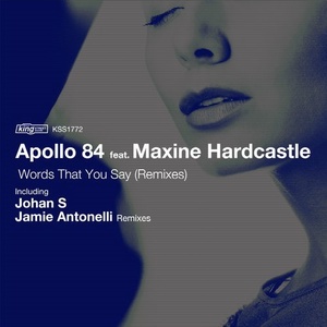 Apollo 84, Maxine Hardcastle - Words That You Say (Remixes) [KSS1772]