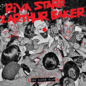 Arthur Baker, Riva Starr - Now Hands Clap [SNATCH131]