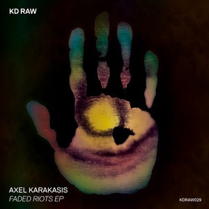 Axel Karakasis - Faded Riots EP [KDRAW029]