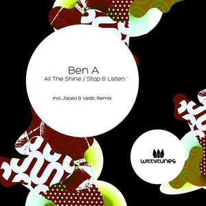 Ben A - All The Shine / Stop & Listen [WT342]