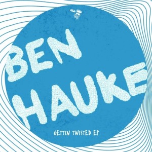 Ben Hauke - Gettin Twisted EP [NER24617]