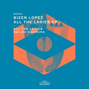 Bizen Lopez - All The Ladies EP [NVR101]