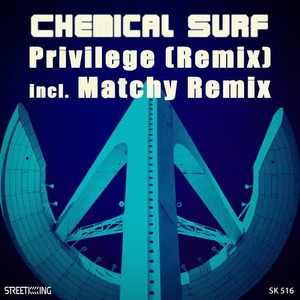 Chemical Surf - Privilege (Remix) [SK516]