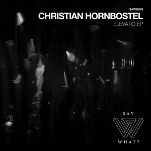 Christian Hornbostel - Elevatio [SAWH076]