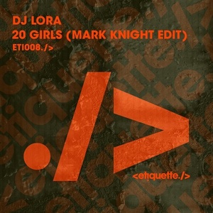 DJ Lora - 20 Girls (Mark Knight Extended Edit) [ETI00801Z]