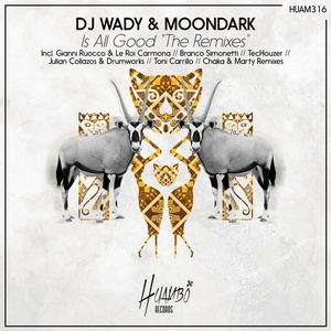 DJ Wady, MoonDark - Is All Good "the Remixes" [HUAM316]