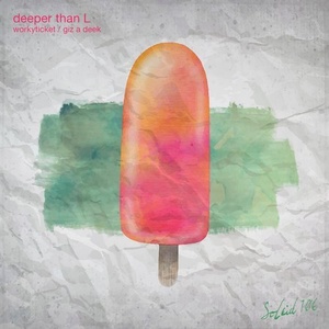 Deeper Than L - Workyticket / Giz a Deek [SOLEID106]