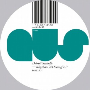 Detroit Swindle - Rhythm Girl Swing EP [AUS143D]
