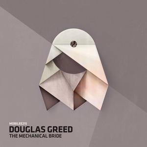 Douglas Greed - The Mechanical Bride [MOBILEE215]