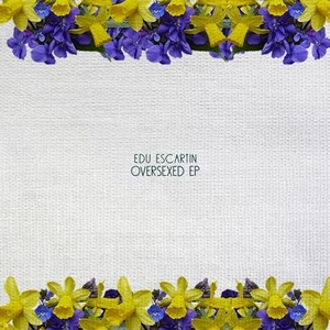 Edu Escartin - Oversexed EP [HBT228]