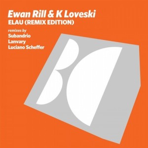 Ewan Rill, K Loveski - Elau (Remix Edition) [BALKAN0562]