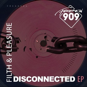 Filth & Pleasure - Disconnected [FREAK086]