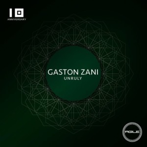 Gaston Zani - Unruly [AGILE099]