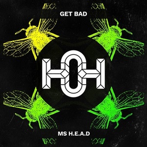 Get Bad - Ms. H.E.A.D [HOH081]